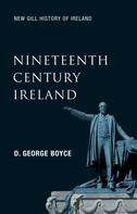 D. George Boyce: Nineteenth-Century Ireland (New Gill History of Ireland 5) 