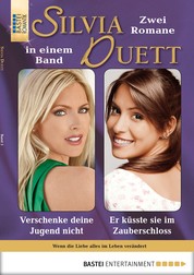 Silvia-Duett - Folge 03 - Verschenke deine Jugend nicht/Er küsste sie im Zauberschloss