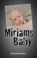 Hermann Brünjes: Miriams Baby 