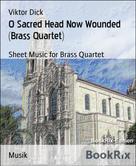 Viktor Dick: O Sacred Head Now Wounded (Brass Quartet) 