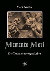 Memento Mori - Der Traum vom ewigen Leben