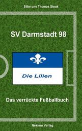 SV Darmstadt 98 - Das verrückte Fußballbuch