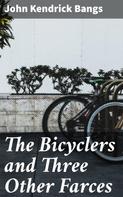 John Kendrick Bangs: The Bicyclers and Three Other Farces 