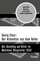 Anton Hoch: Georg Elser: Der Attentäter aus dem Volke ★★★