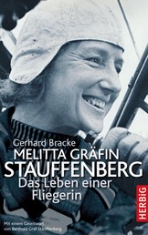 Melitta Gräfin Stauffenberg - Das Leben einer Fliegerin