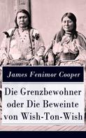James Fenimore Cooper: Die Grenzbewohner oder Die Beweinte von Wish-Ton-Wish 