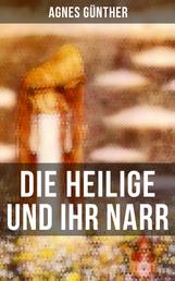 Die Heilige und ihr Narr - Märchenhafte Liebesgeschichte - Einer der erfolgreichsten Romane des 20. Jahrhunderts