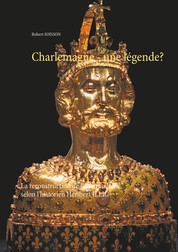Charlemagne - une légende? - La reconstruction de la chronologie selon l'historien Heribert ILLIG