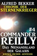 Alfred Bekker: Commander Reilly #4: Das Niemandsland der Galaxis: Chronik der Sternenkrieger ★★★★