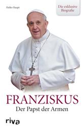Franziskus - Der Papst der Armen - die exklusive Biografie