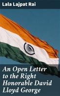 Lala Lajpat Rai: An Open Letter to the Right Honorable David Lloyd George 