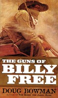 Doug Bowman: The Guns of Billy Free 