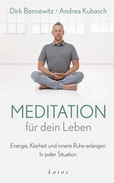 Meditation für dein Leben - Energie, Klarheit und innere Ruhe erlangen. In jeder Situation.