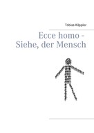 Tobias Kappler: Ecce homo - Siehe, der Mensch 