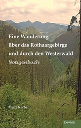 Eine Wanderung über das Rothaargebirge und durch den Westerwald - Notizenbuch