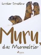 Lothar Streblow: Murru, das Murmeltier ★★★★★