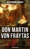 Alexandre Dumas: Don Martin von Fraytas: Historischer Roman 