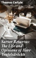 Thomas Carlyle: Sartor Resartus: The Life and Opinions of Herr Teufelsdröckh 