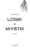 Robert König: Logik und Mystik Band 2 