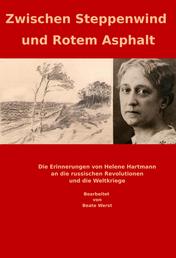 Zwischen Steppenwind und Rotem Asphalt - Die Erinnerungen von Helene Hartmann an die russischen Revolutionen und die beiden Weltkriege