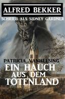 Alfred Bekker: Patricia Vanhelsing - Ein Hauch aus dem Totenland 