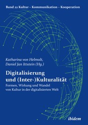 Digitalisierung und (Inter-)Kulturalität - Formen, Wirkung und Wandel von Kultur in der digitalisierten Welt