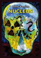 Dieter Kassing: Nucleus 