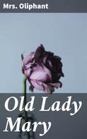 Mrs. Oliphant: Old Lady Mary 