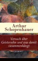 Arthur Schopenhauer: Versuch über Geistersehn und was damit zusammenhängt 