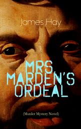 MRS. MARDEN'S ORDEAL (Murder Mystery Novel) - Thriller Classic
