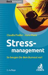 Stressmanagement - So beugen Sie dem Burnout vor!