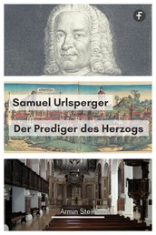 Samuel Urlsperger - Der Prediger des Herzogs