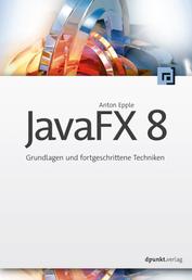 JavaFX 8 - Grundlagen und fortgeschrittene Techniken
