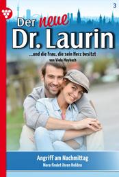 Der neue Dr. Laurin 3 – Arztroman - Angriff am Nachmittag
