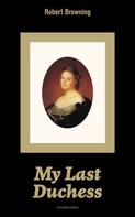 Robert Browning: My Last Duchess (Complete Edition) 