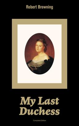 My Last Duchess (Complete Edition)