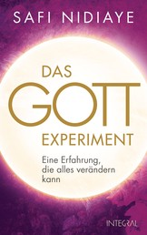 Das Gott-Experiment - Eine Erfahrung, die alles verändern kann