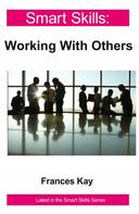 Frances Kay: Working With Others - Smart Skills 