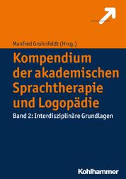 Kompendium der akademischen Sprachtherapie und Logopädie - Band 2: Interdisziplinäre Grundlagen