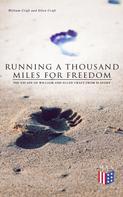 William Craft: Running a Thousand Miles for Freedom: The Escape of William and Ellen Craft From Slavery 
