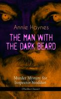 Annie Haynes: THE MAN WITH THE DARK BEARD – Murder Mystery for Inspector Stoddart (Thriller Classic) 