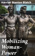 Harriot Stanton Blatch: Mobilizing Woman-Power 