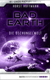 Bad Earth 15 - Science-Fiction-Serie - Die Dschungelwelt