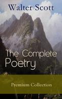 Sir Walter Scott: The Complete Poetry - Premium Sir Walter Scott Collection 
