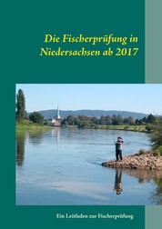 Die Fischerprüfung in Niedersachsen ab 2017 - Ein Leitfaden zur Fischerprüfung