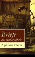 Alphonse Daudet: Briefe aus meiner Mühle 
