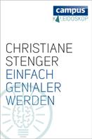 Christiane Stenger: Einfach genialer werden 