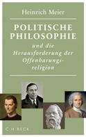 Heinrich Meier: Politische Philosophie und die Herausforderung der Offenbarungsreligion 