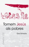 Oriol Xirinachs Benavent: Tornem Jesús als pobres 