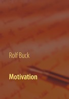 Rolf Buck: Motivation 